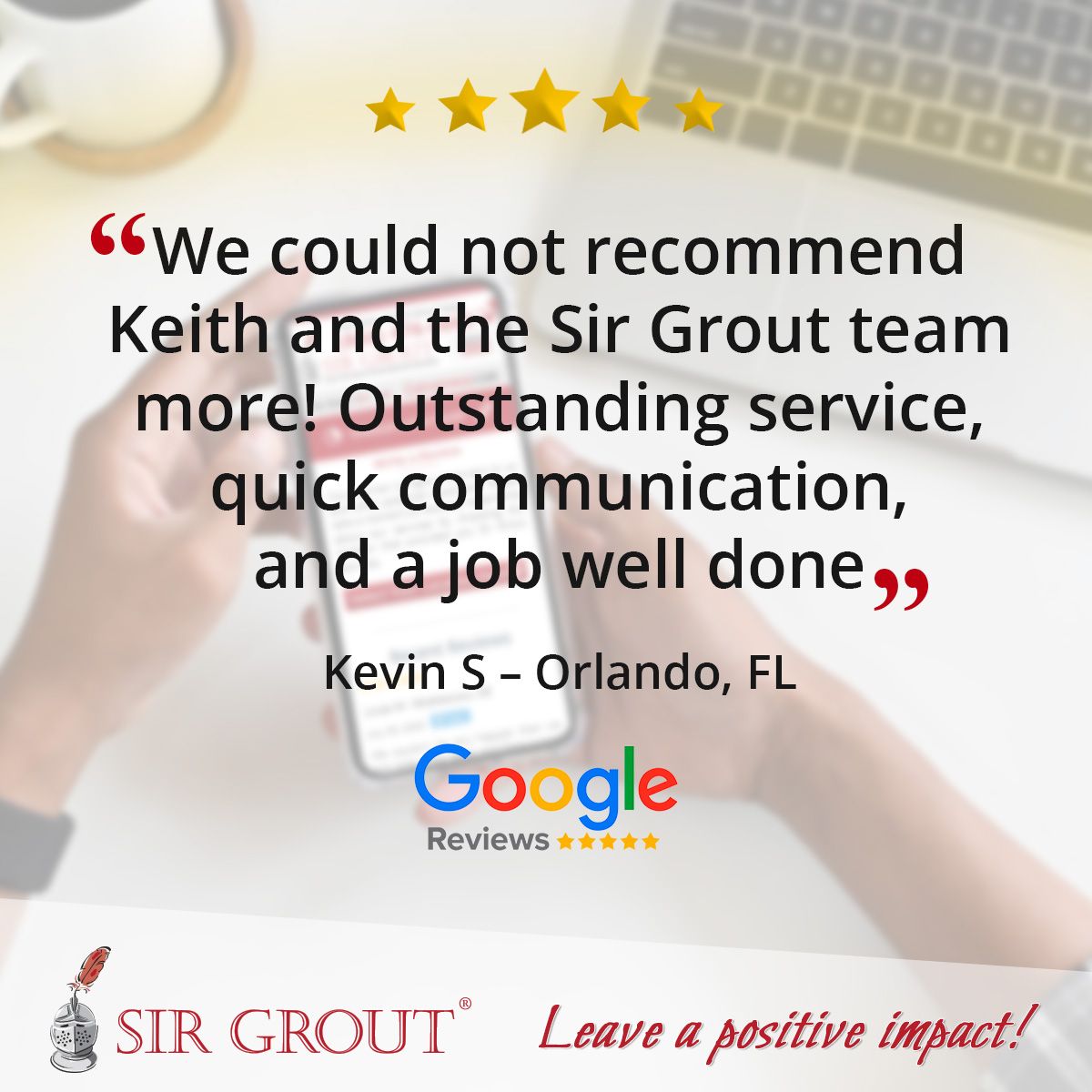 We could not recommend Keith and the Sir Grout team more! Outstanding service, quick communication, and a job well done