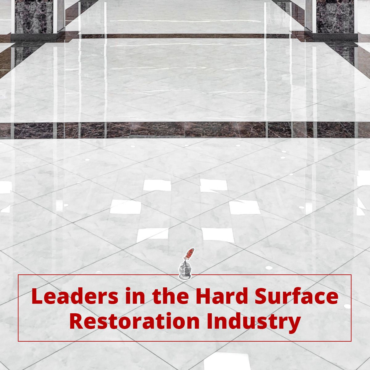 Leaders in the Hard Surface Restoration Industry
